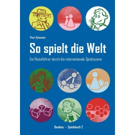 So spielt die Welt: Ein Reiseführer durch die internationale Spieleszene (DEU)